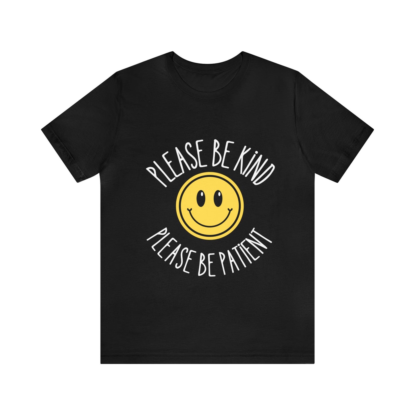 Please be patient and kind Tee