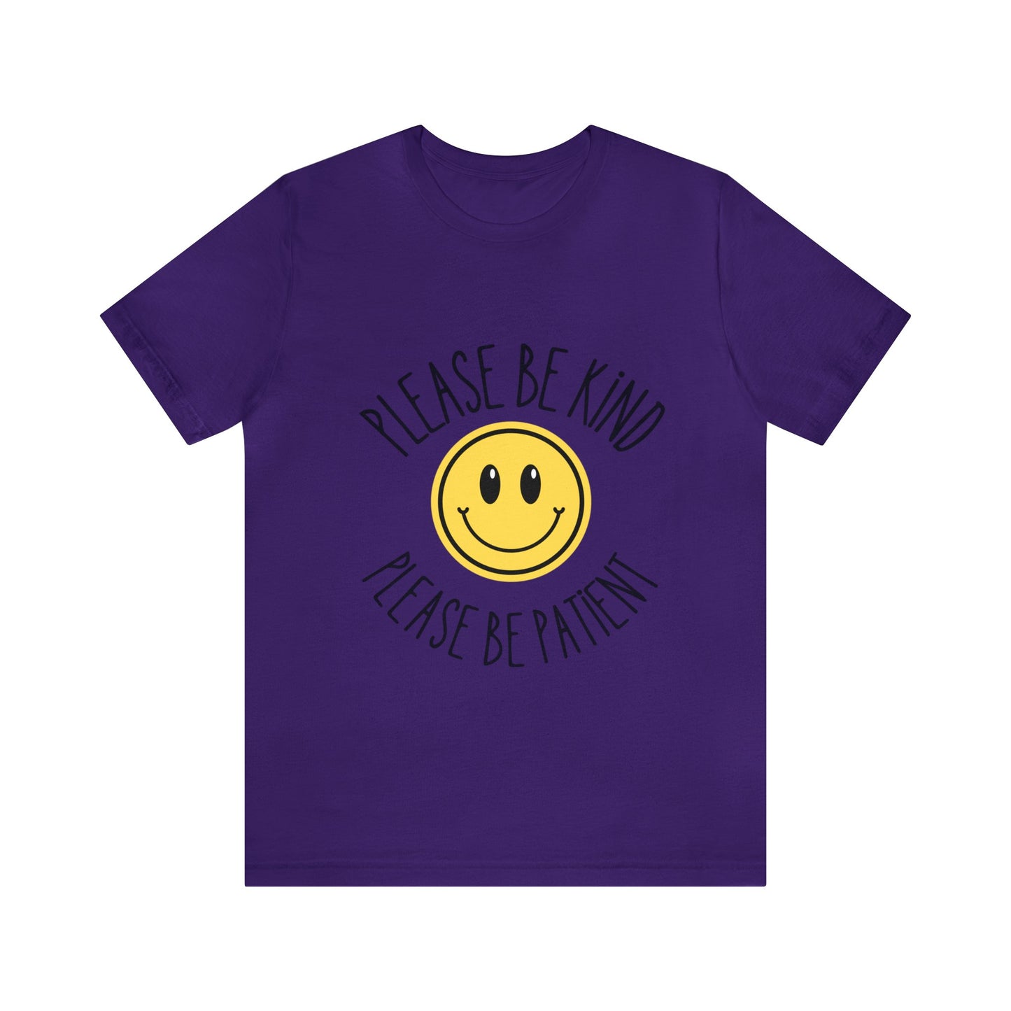 Please be patient and kind Tee