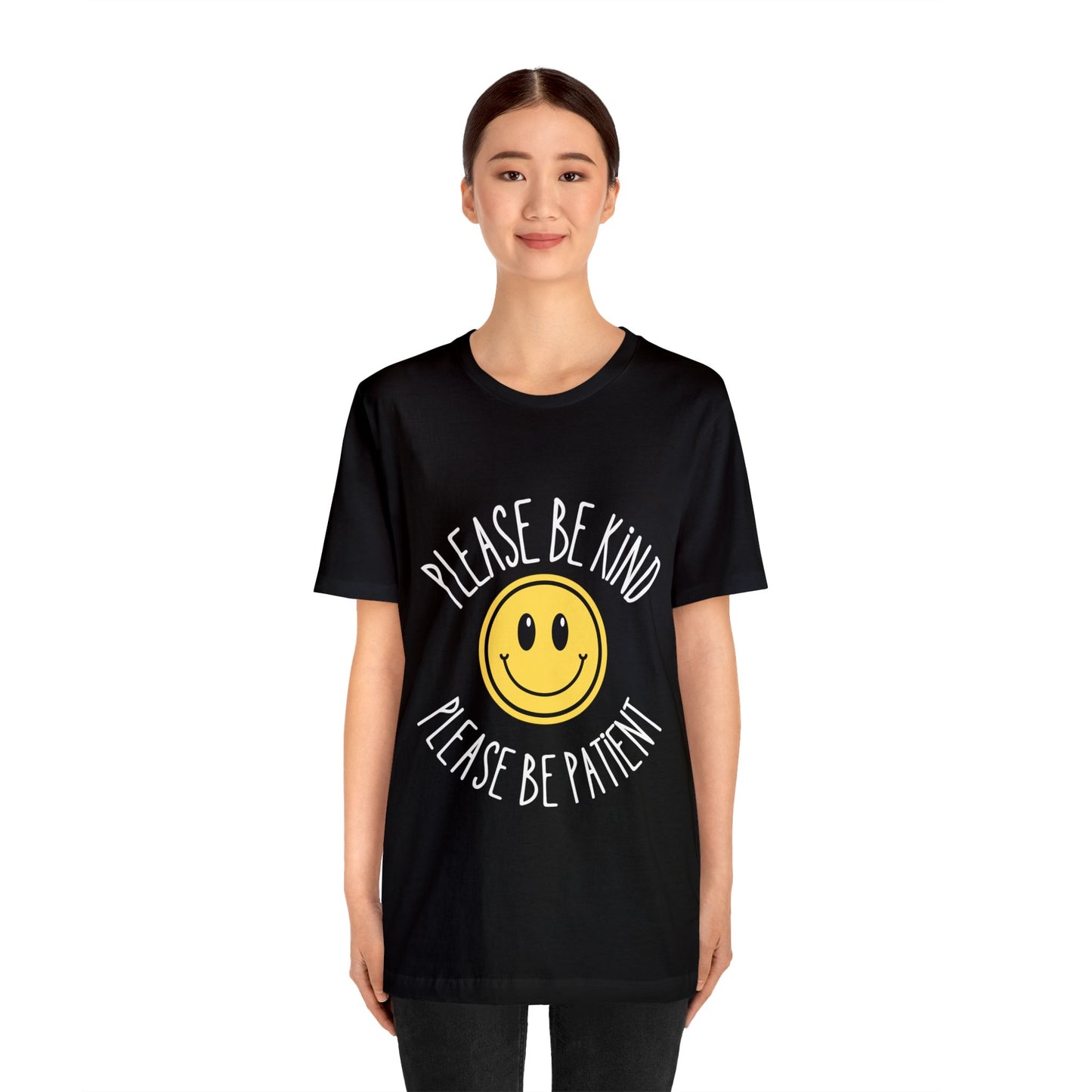 Please be patient and kind Tee