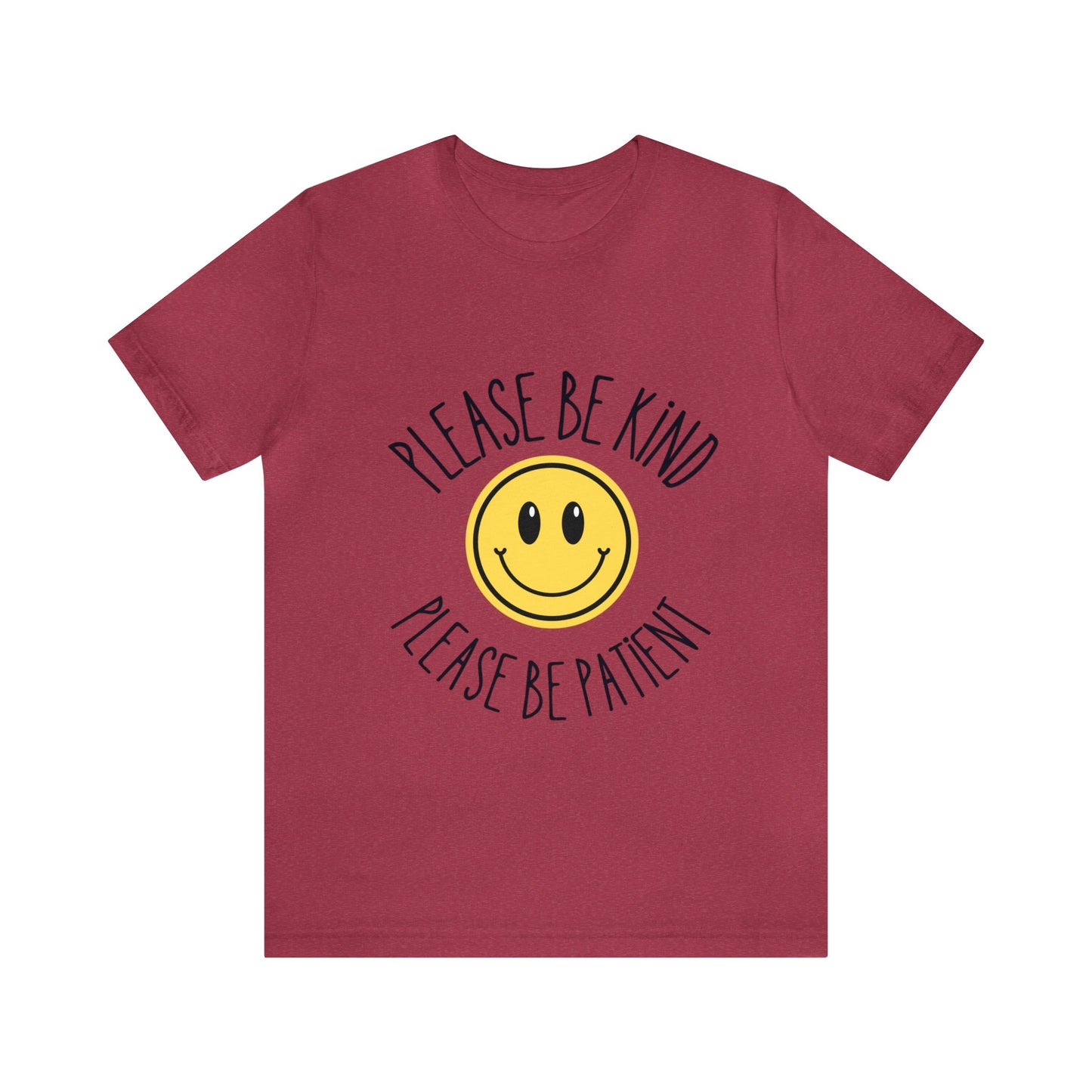 Please be patient and kind Tee