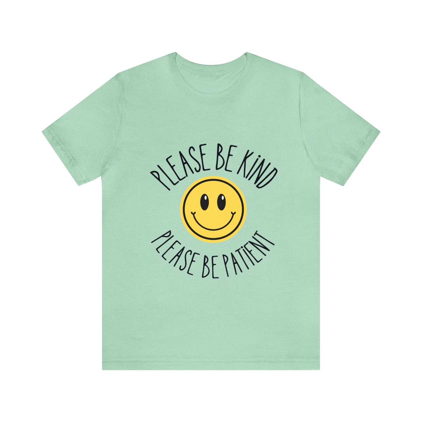 Please be patient and kind Tee