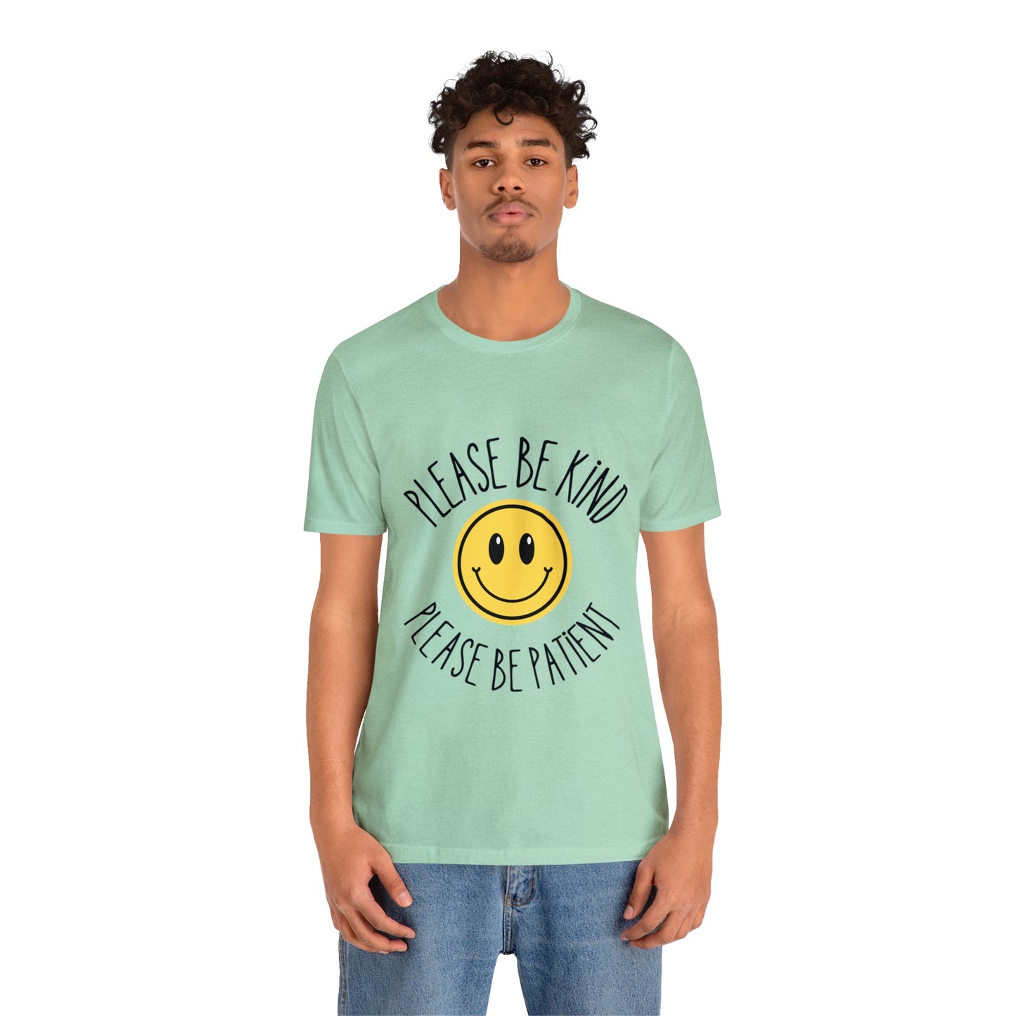 Please be patient and kind Tee